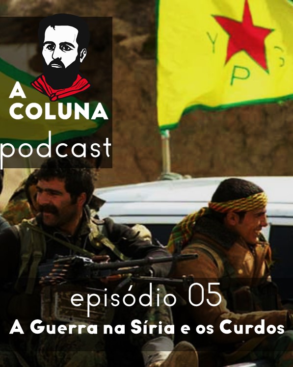 A Coluna nº 05 – A Guerra na Síria e os curdos