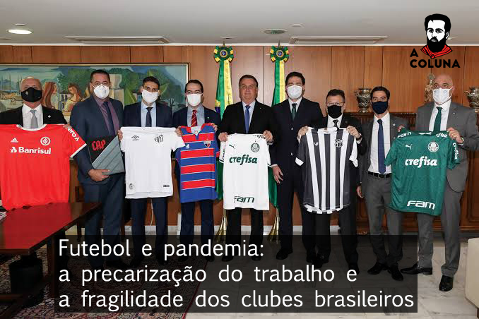 Futebol e pandemia: a precarização do trabalho e a fragilidade dos clubes brasileiros