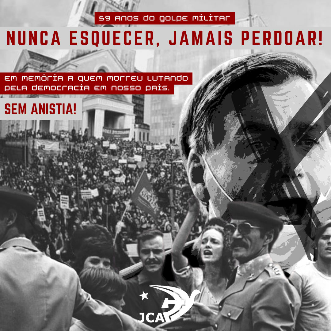 59 anos do golpe: NUNCA ESQUECER, JAMAIS PERDOAR!